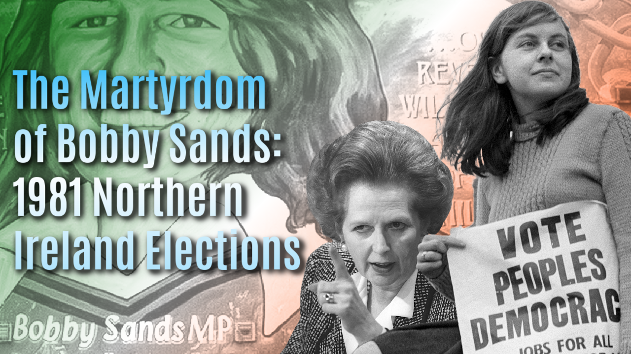 History of Elections thumbnail for Martyrdom of Bobby Sands